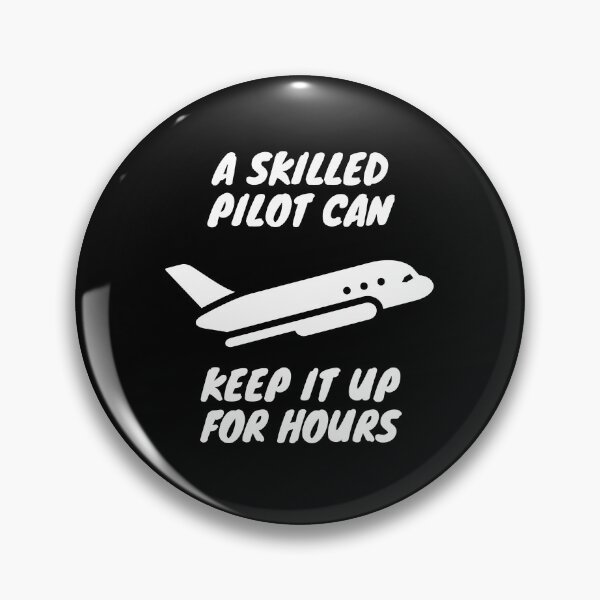 Item preview, A Skilled Pilot Can Keep It Up For Hours designed and sold by hijackhippo.