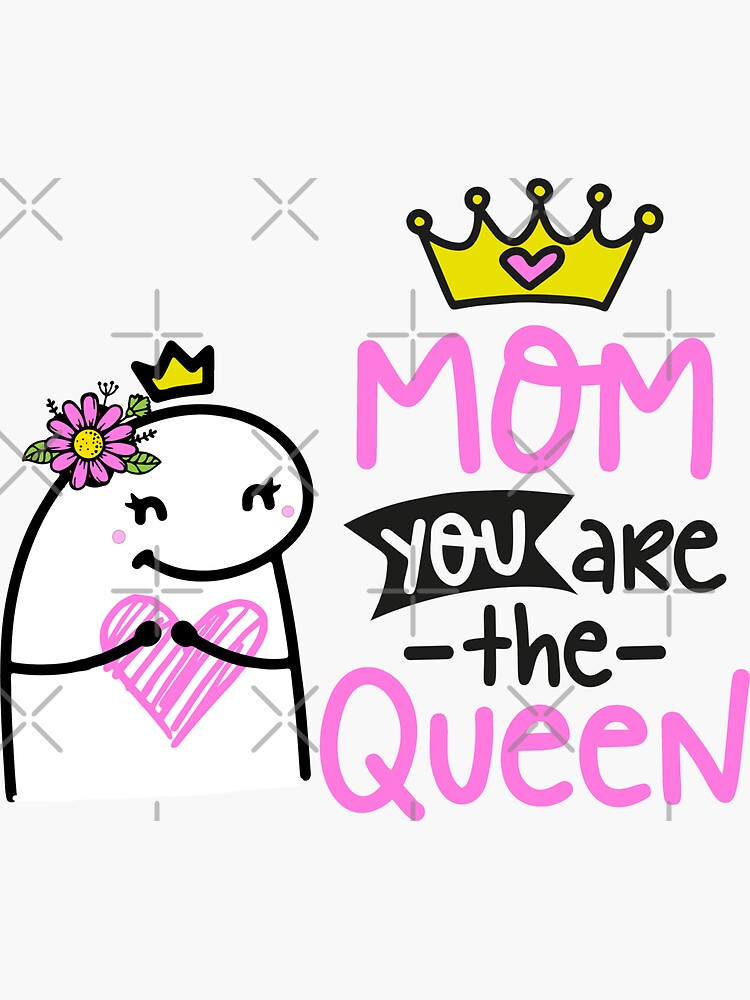 Flork Mom You Are The Queen Sticker By Utopiaxd Redbubble 