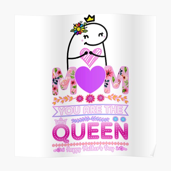 Flork Mom You Are The Queen Poster By Utopiaxd Redbubble 
