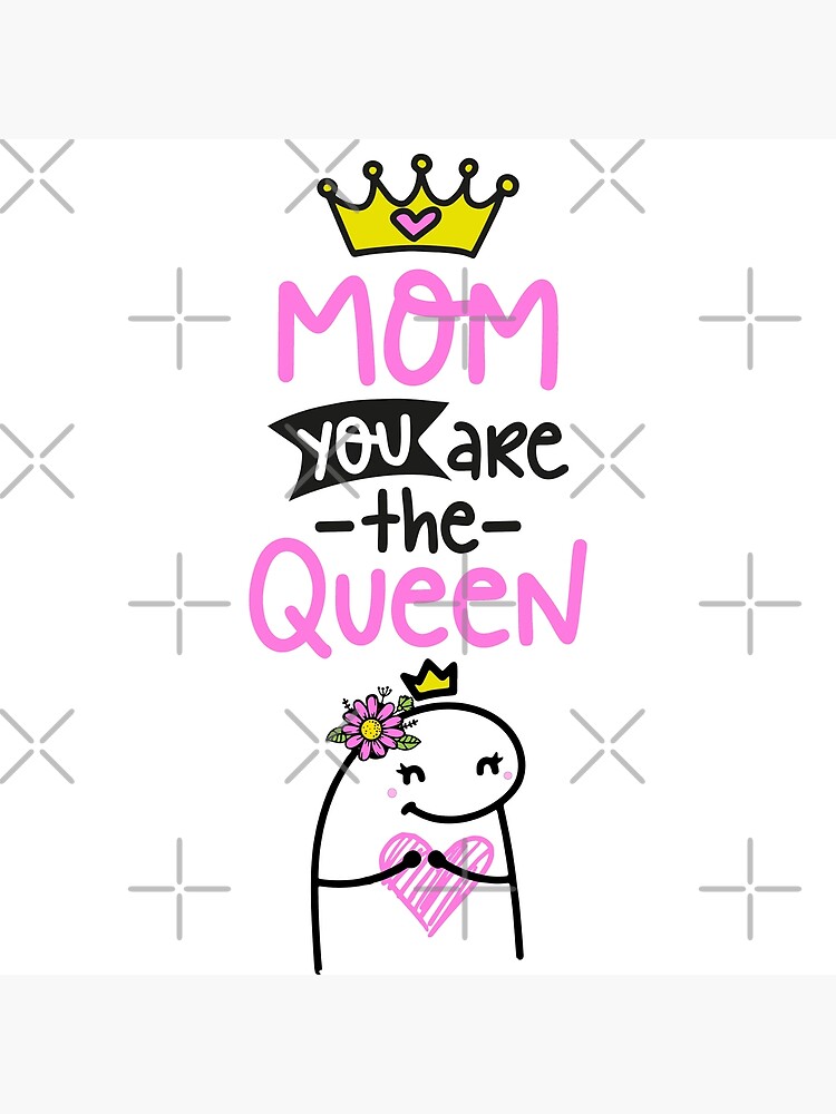 Flork Mom You Are The Queen Art Print For Sale By Utopiaxd Redbubble 