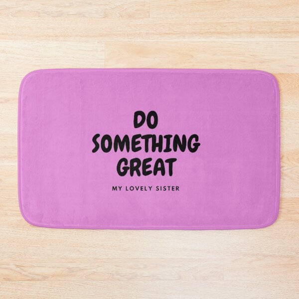 Item preview, DO SOMETHING GREAT, MY LOVELY SISTER designed and sold by HASSANBADRI2050.