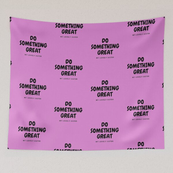 Item preview, DO SOMETHING GREAT, MY LOVELY SISTER designed and sold by HASSANBADRI2050.