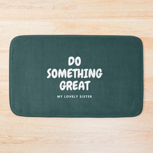 Item preview, DO SOMETHING GREAT, MY LOVELY SISTER designed and sold by HASSANBADRI2050.