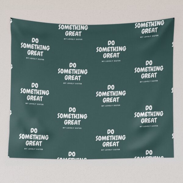 Item preview, DO SOMETHING GREAT, MY LOVELY SISTER designed and sold by HASSANBADRI2050.