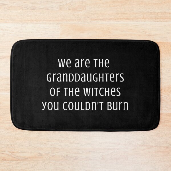 Item preview, We are the Granddaughters of the Wicthes you Couldn't Burn designed and sold by LP.