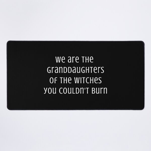 Item preview, We are the Granddaughters of the Wicthes you Couldn't Burn designed and sold by LP.