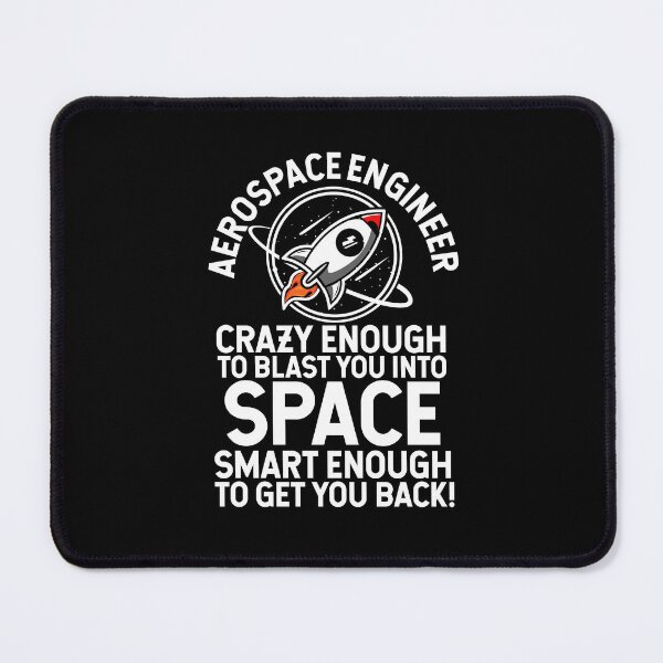 Item preview, Aerospace Engineer Crazy Enough To Blast You Into Space, Smart Enough To Get You Back! designed and sold by TeesYouWant.