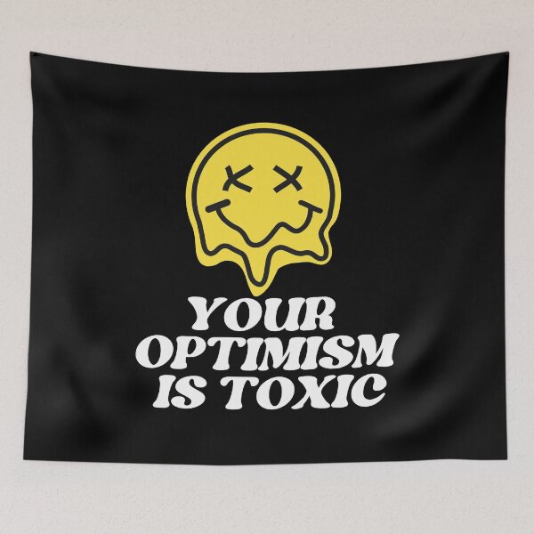 Item preview, Your Optimism Is Toxic In Black designed and sold by TrippyHistory.