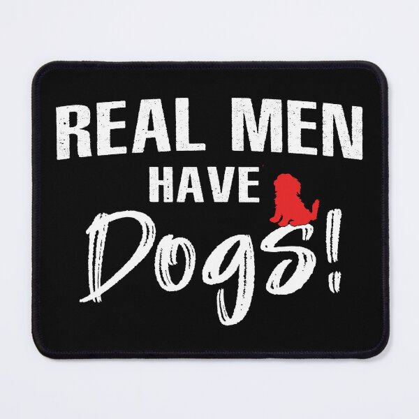 Item preview, Real Men Have Dogs designed and sold by SmartStyle.