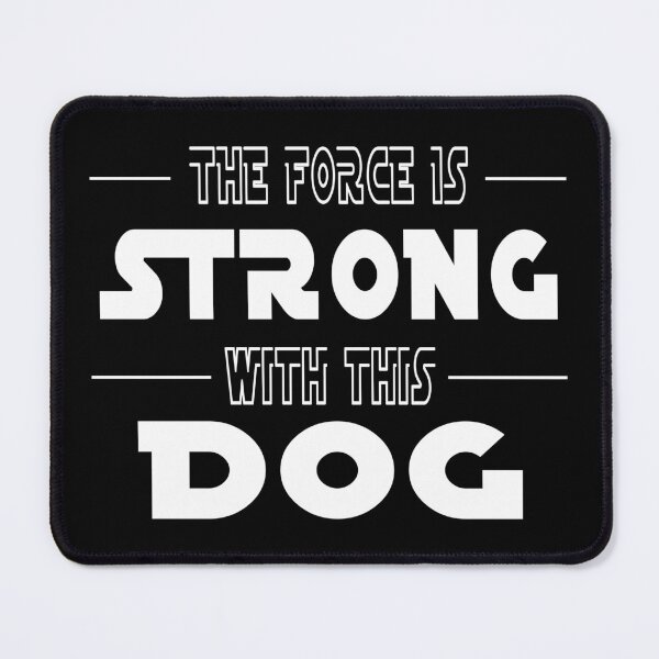 Item preview, The Force Is Strong With This Dog designed and sold by SmartStyle.