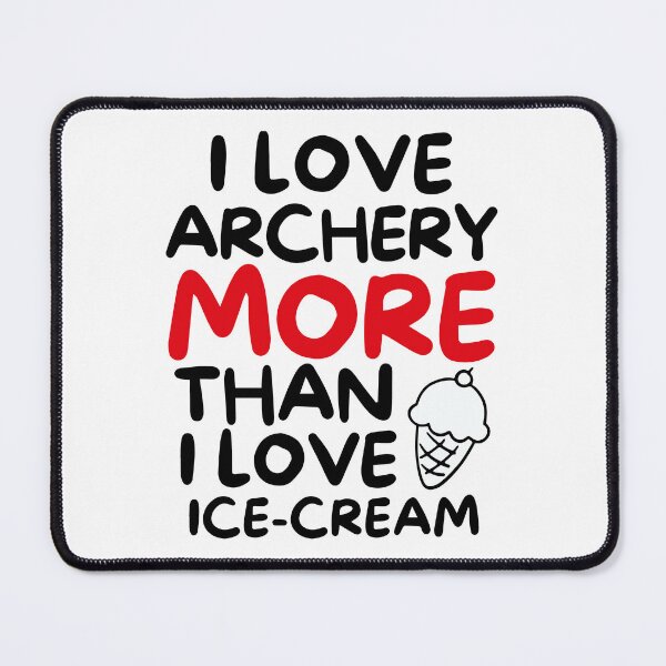 Item preview, I love archery more than I love ice-cream designed and sold by TheGreenGoat.