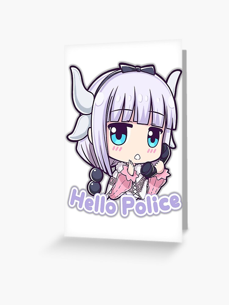 Kanna Dragon Maid Hello Police Greeting Card By Shoxx Redbubble Hello police i would like to report my cats legs missing she had them the whole time!! redbubble