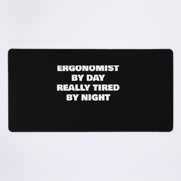 Item preview, ERGONOMIST BY DAY REALLY TIRED BY NIGHT designed and sold by joebrad.