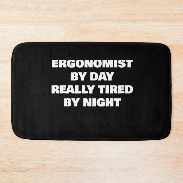 Item preview, ERGONOMIST BY DAY REALLY TIRED BY NIGHT designed and sold by joebrad.