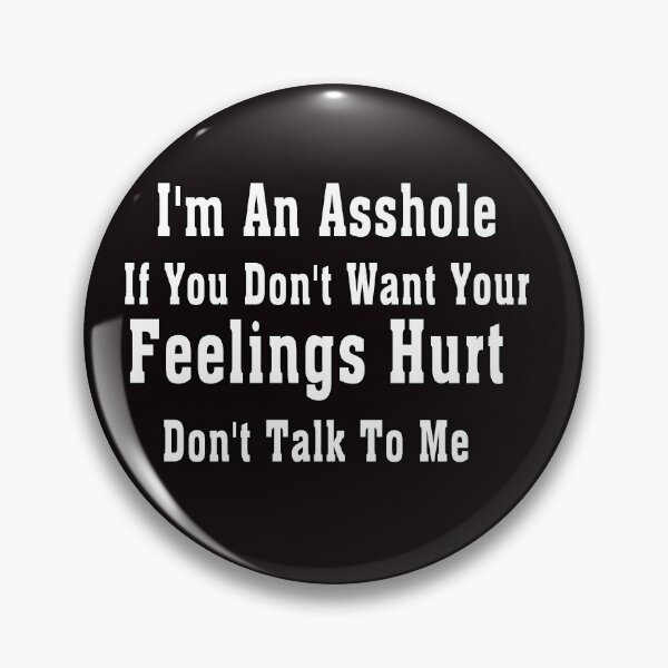 Item preview, I'm An Asshole If You Don't Want Your Feelings Hurt Don't Talk To Me designed and sold by Bouchfashions.