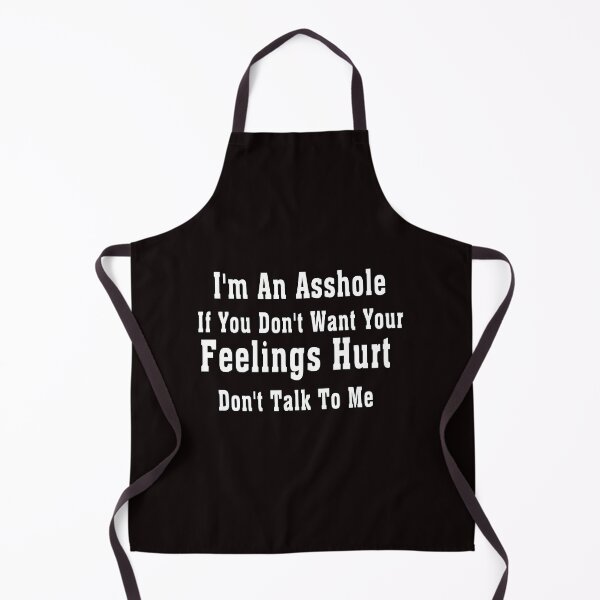 Item preview, I'm An Asshole If You Don't Want Your Feelings Hurt Don't Talk To Me designed and sold by Bouchfashions.