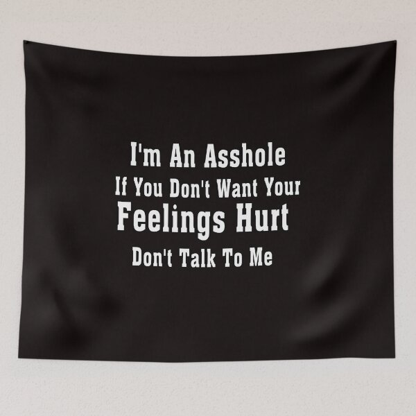Item preview, I'm An Asshole If You Don't Want Your Feelings Hurt Don't Talk To Me designed and sold by Bouchfashions.