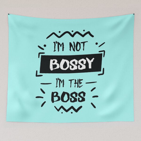 Item preview, I'm Not Bossy I'm The Boss designed and sold by jain-ravi002.