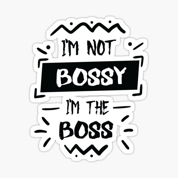 Item preview, I'm Not Bossy I'm The Boss designed and sold by jain-ravi002.