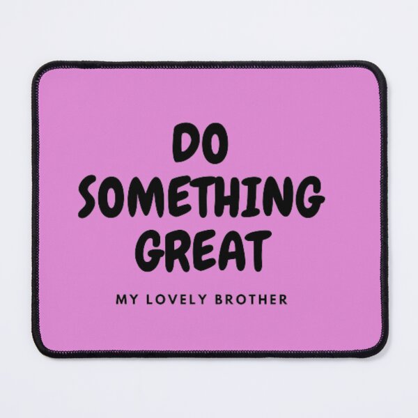 Item preview, DO SOMETHING GREAT, MY BROTHER designed and sold by HASSANBADRI2050.