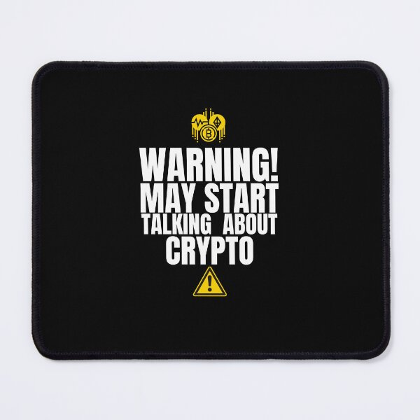 Item preview, Warning! May Start Talking About Crypto designed and sold by WaguinhoTex.