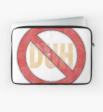 No Duh - Funny Laptop Sleeve