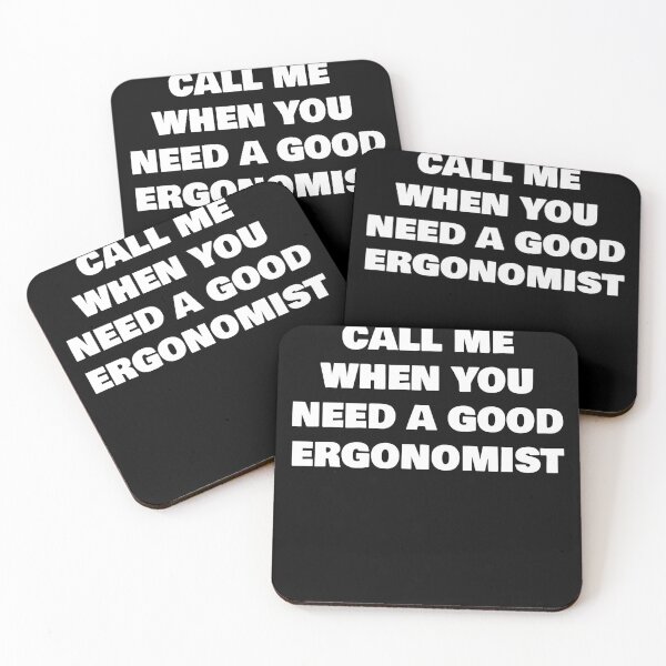Item preview, CALL ME WHEN YOU NEED A GOOD ERGONOMIST designed and sold by joebrad.