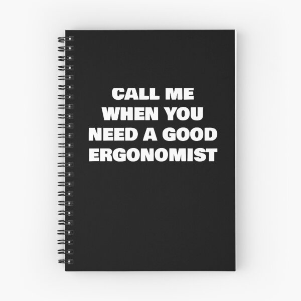 Item preview, CALL ME WHEN YOU NEED A GOOD ERGONOMIST designed and sold by joebrad.