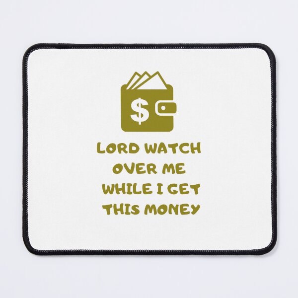 Item preview, lord watch over me while i get this money designed and sold by yassminishop.