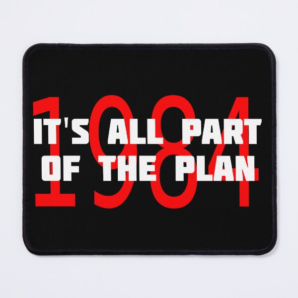 Item preview, 1984 IT'S ALL PART OF THE PLAN designed and sold by CRINGEWORTHY TEES.