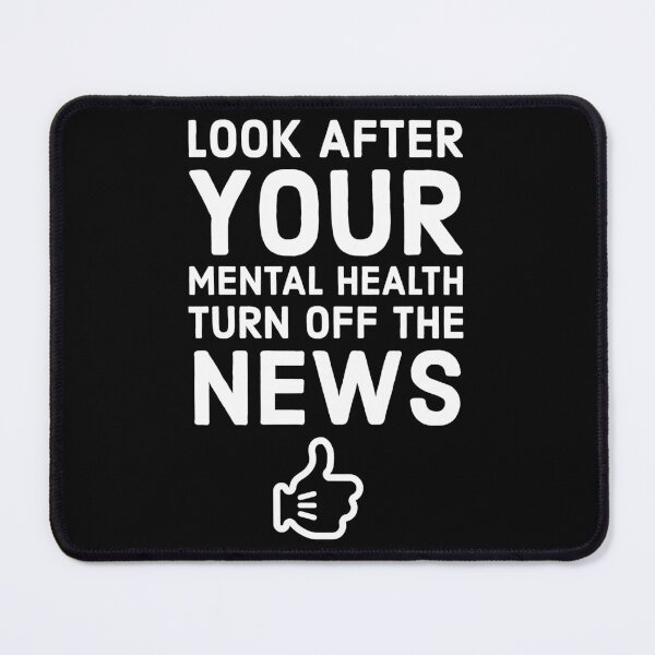 Item preview, Look after your mental health, turn off the news designed and sold by KeltonMaggio.