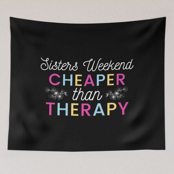 Item preview, Sisters weekend cheaper than therapy designed and sold by KeltonMaggio.
