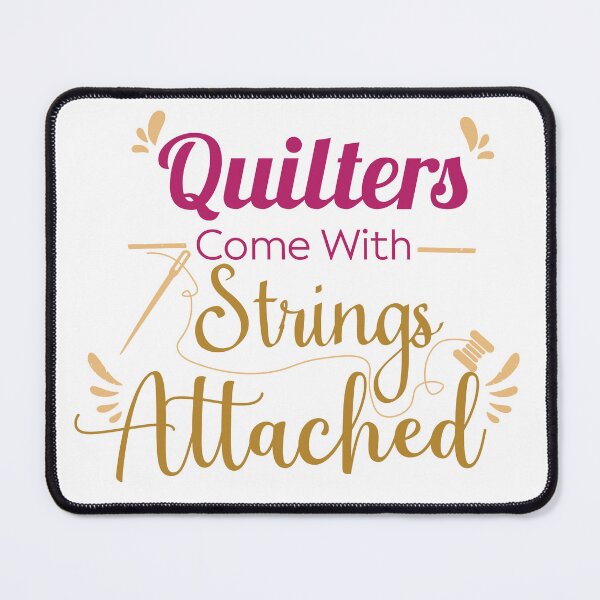 Item preview, Quilters Come With Strings Attached Funny Sewing Quote For Mother’s Day designed and sold by Med ing.