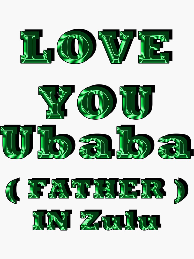 " LOVE YOU UBABA, FATHER IN ZULU 1" Sticker by ILADODO Redbubble