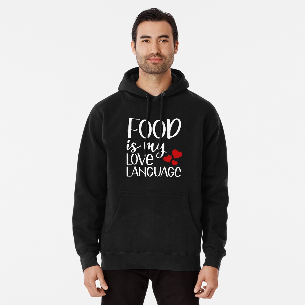 Food is my hot sale love language hoodie