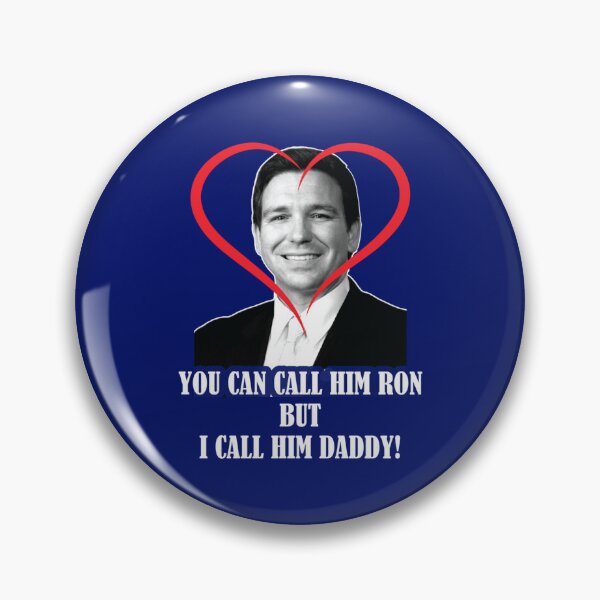 Item preview, You Call Him Ron But I Call Him Daddy ( Ron DeSantis )   designed and sold by SamsonJames.