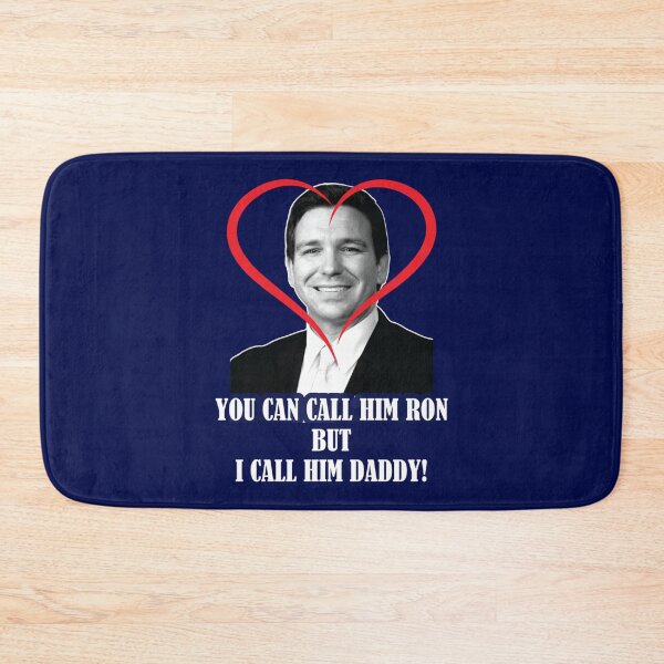 Item preview, You Call Him Ron But I Call Him Daddy ( Ron DeSantis ) designed and sold by SamsonJames.