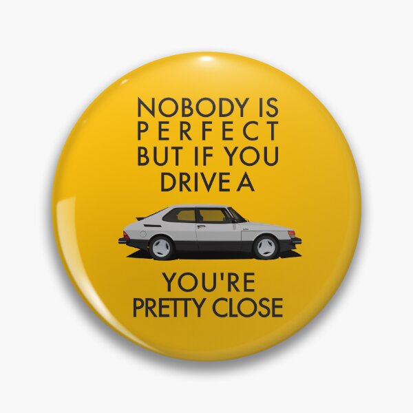 Item preview, Nobody is perfect, but if you drive a Saab 900 Turbo you're pretty close. designed and sold by knappidesign.
