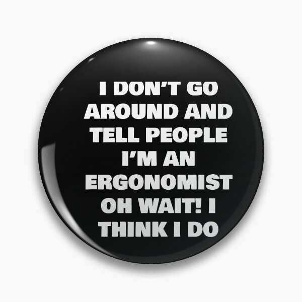 Item preview, I DON’T GO AROUND AND TELL PEOPLE I’M AN ERGONOMIST OH WAIT! I THINK I DO designed and sold by joebrad.