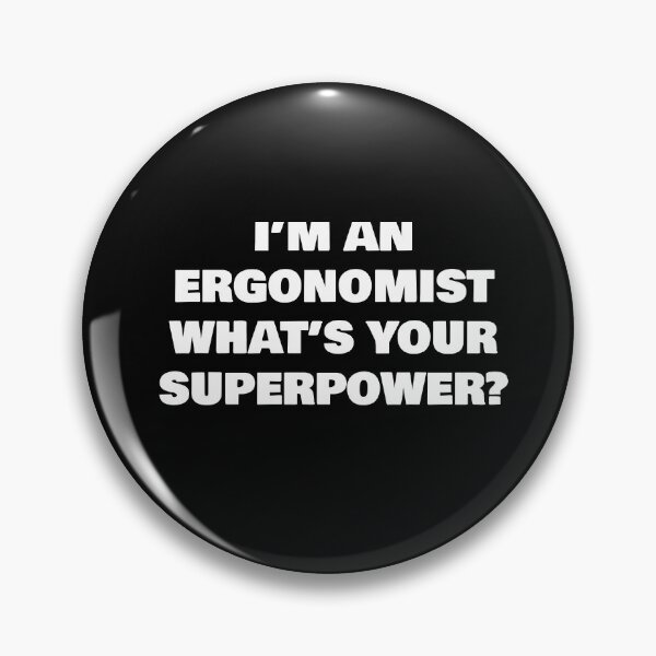 Item preview, I’M AN ERGONOMIST WHAT’S YOUR SUPERPOWER? designed and sold by joebrad.