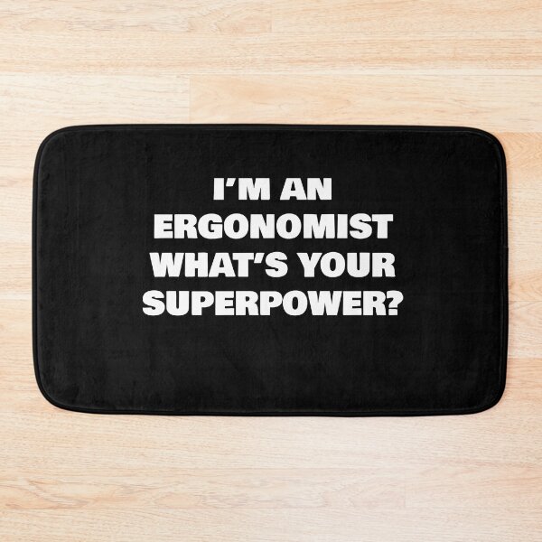 Item preview, I’M AN ERGONOMIST WHAT’S YOUR SUPERPOWER? designed and sold by joebrad.
