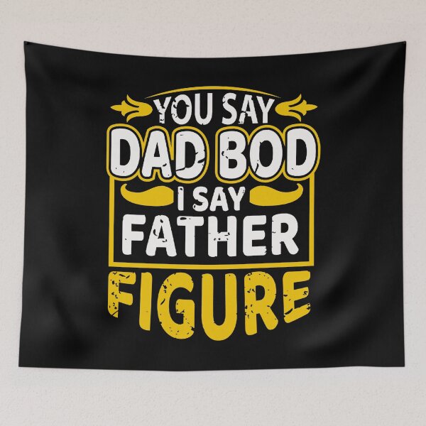 Item preview, Funny Fathers Day - You Say Dad Bod, I Say Father Figure designed and sold by Optix.