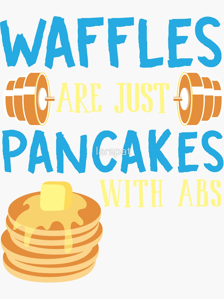 Waffles Are Just Pancakes With Abs Meme