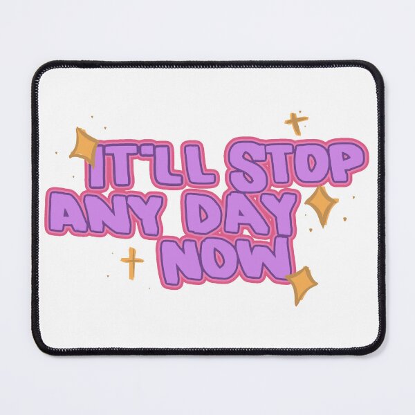 Item preview, It’ll stop any day now it’ll stop any day now it’ll stop any day now designed and sold by RedRiverValley.