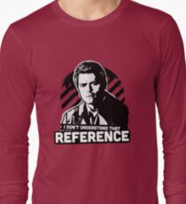 I Don't Understand That Reference Long Sleeve T-Shirt