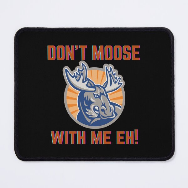 Item preview, Don't Moose With Me eh! designed and sold by soondoock.
