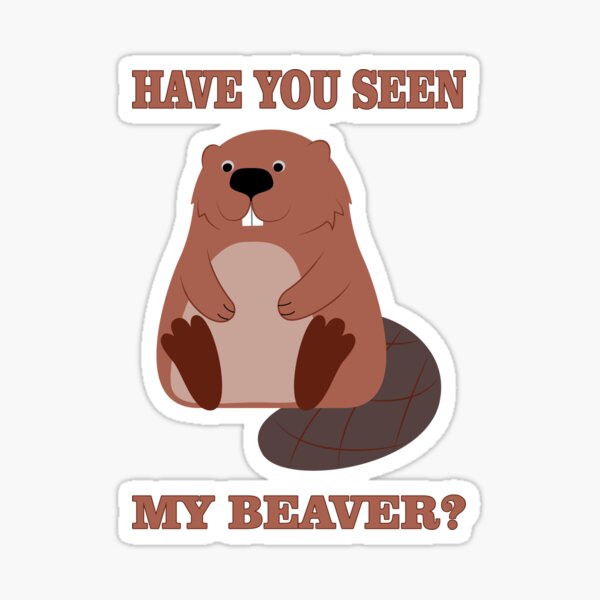 Have you seen my Beaver Sticker