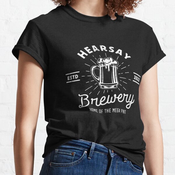 Hearsay Mega Pint Brewing Home Of The Mega Pint Classic T-Shirt