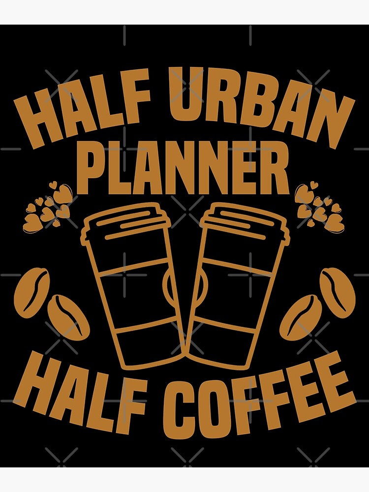 Discover Half Urban Planner Half Coffee Premium Matte Vertical Poster