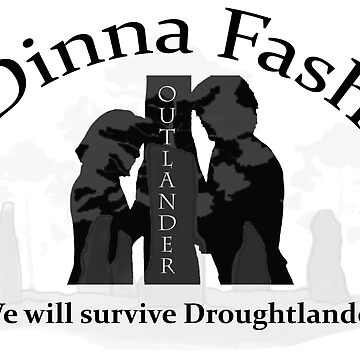 Artwork thumbnail, Dinna fash we will survive Droughtlander by OutlanderAddict